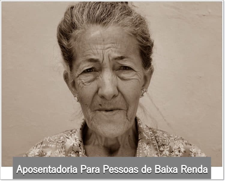 A aposentadoria para pessoas de baixa renda é possível e necessária